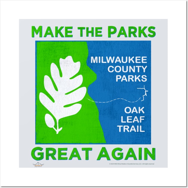 Make The Parks Great Again • Milwaukee County Parks Wall Art by The MKE Rhine Maiden